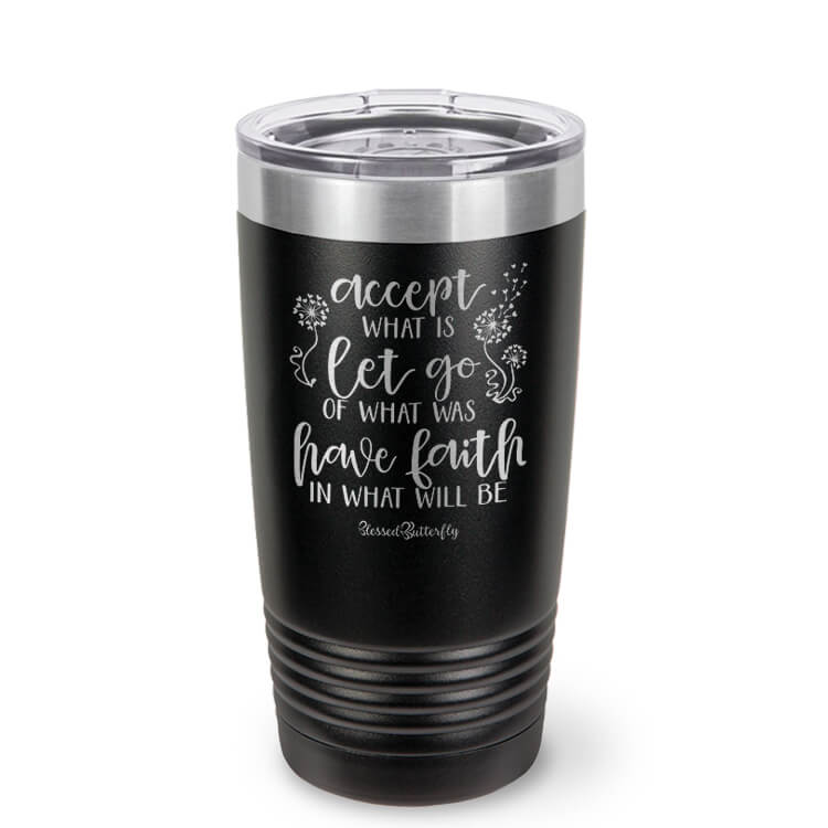 Accept Let Go Have Faith Etched Ringneck Tumbler
