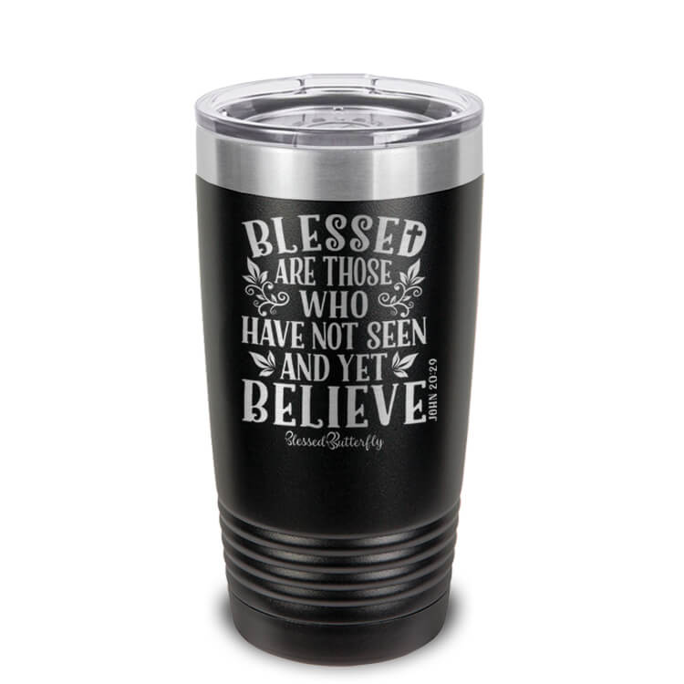 Blessed Are Those Who Believe Etched Ringneck Tumbler