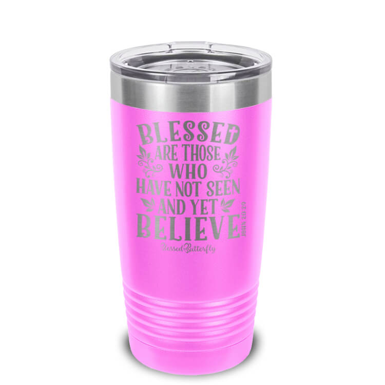 Blessed Are Those Who Believe Etched Ringneck Tumbler