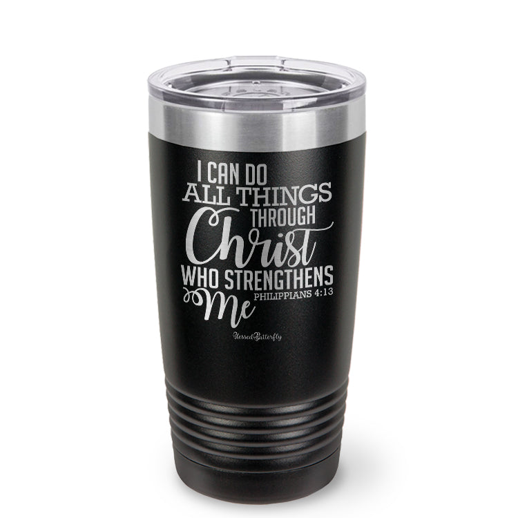 I Can Do All Things Through Christ Etched  Ringneck Tumbler