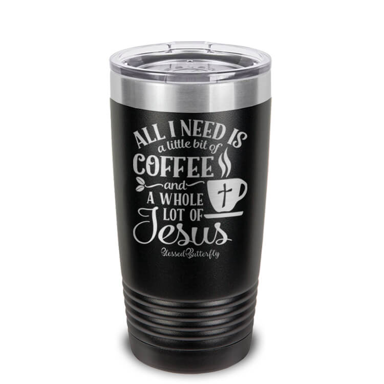 All I Need is Coffee And Jesus Etched Ringneck Tumbler