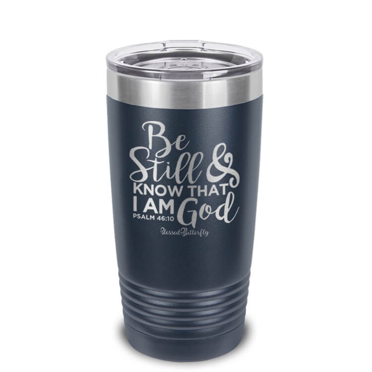 Be Still And Know Psalm 46:10 Etched Ringneck Tumbler